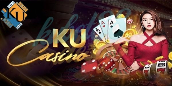 Ku casino - Website sở hữu ưu điểm vượt để đáp nhu cầu của người chơi