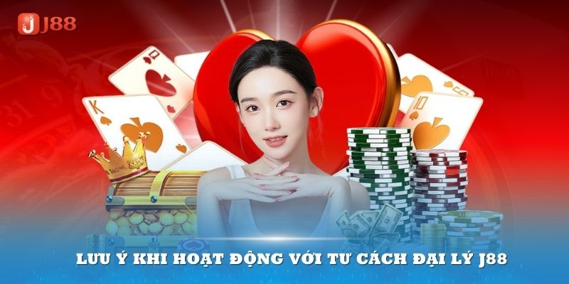 Các đại lý J88 luôn phải lưu ý kỹ những yêu cầu của hệ thống