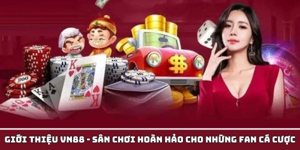 Giới thiệu VN88 - Sân Chơi Hoàn Hảo Cho Những Fan Cá Cược