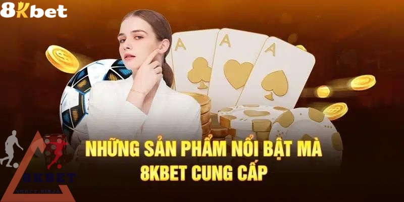 Kho game cá cược đặc sắc tại nhà cái 8Kbet