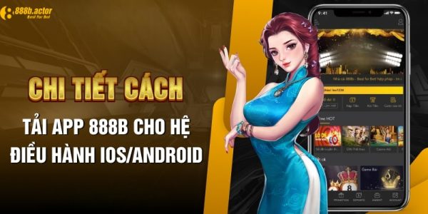 Hướng Dẫn Chi Tiết Tải 888b Và Cách Cài Đặt iOS/Android