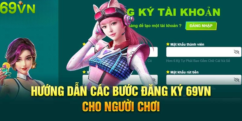 Hướng dẫn tạo tài khoản tham gia 69VN