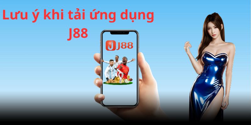 Lý do nên tải app J88 về điện thoại