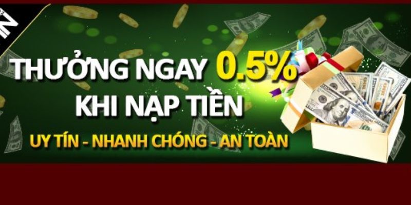 Sự kiện tặng thưởng 0,5% cho từng lần nạp vốn